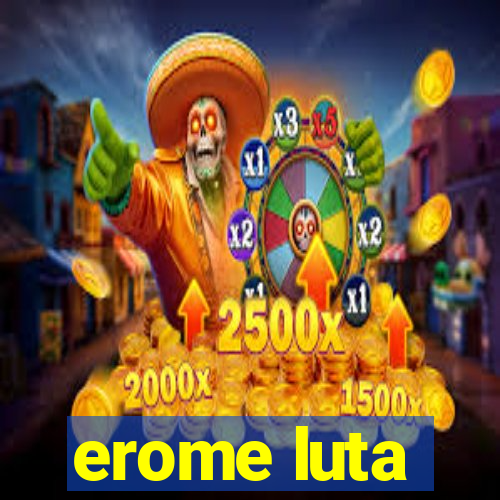 erome luta